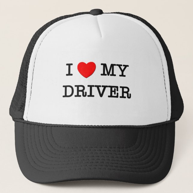 I Love My DRIVER Trucker Hat (Front)