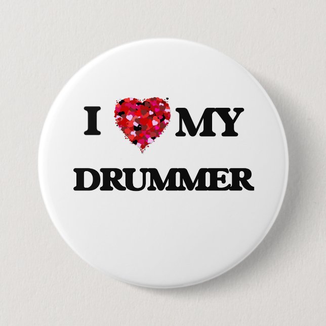 I love my Drummer 7.5 Cm Round Badge (Front)