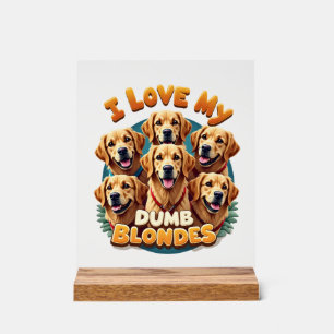 I Love My Dumb Blonde Golden Retrievers Vintage Re Acrylic Sign