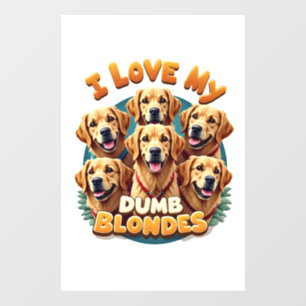 I Love My Dumb Blonde Golden Retrievers Vintage Re Window Cling
