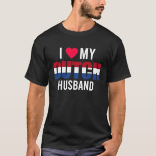 I Love My Dutch Husband Valentines Day T-Shirt