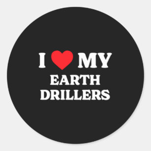 I Love My Earth Drillers Funny Appreciation Heart Classic Round Sticker