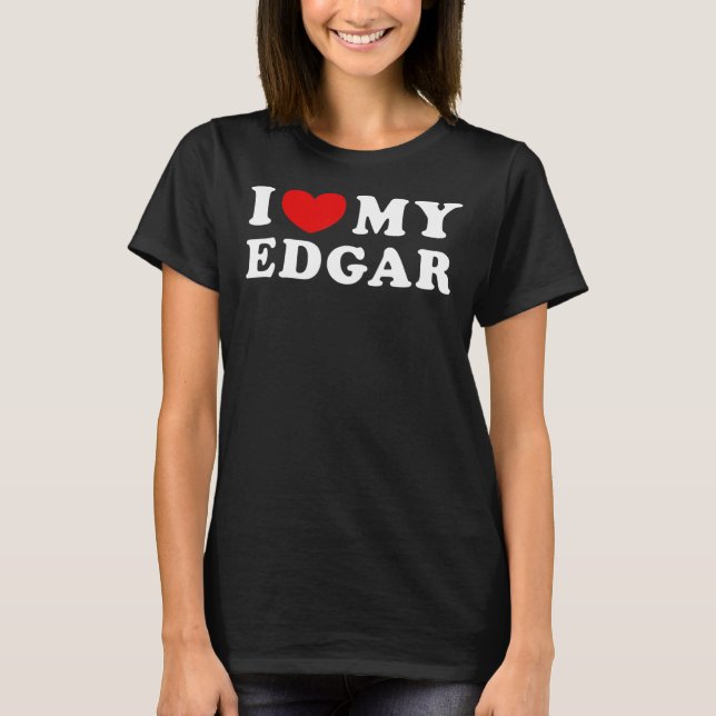 I Love My Edgar I Heart My Edgar T-Shirt (Front)