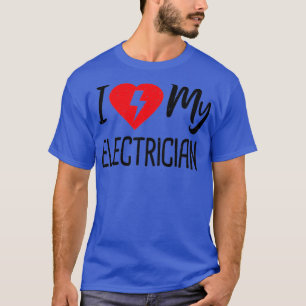 I Love My Electrician Electrician  T-Shirt