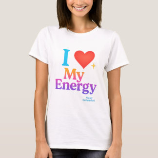 I Love My Energy – Colourful Motivational Quote Gi T-Shirt