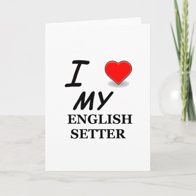 I Love My English Setter Card (Front)