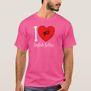 I Love My English Setter Dog Breed Heart T-Shirt