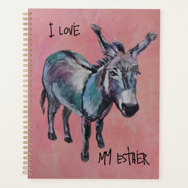 I Love my Esther ( customise) donkey Planner (Front)