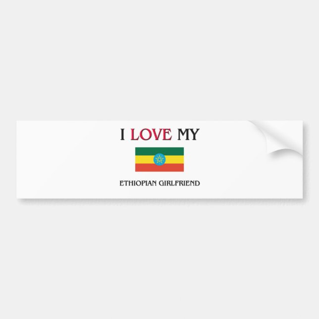 I Love My Ethiopian Girlfriend Bumper Sticker (Front)