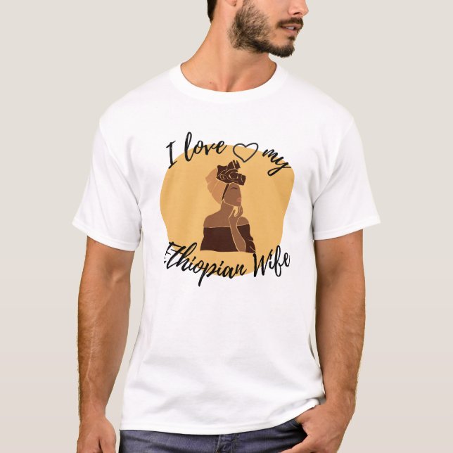 I Love My Ethiopian Wife African T-Shirt (Front)