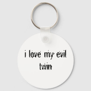 i love my evil twin key ring