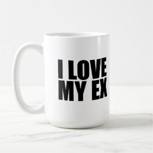 I love my ex coffee mug