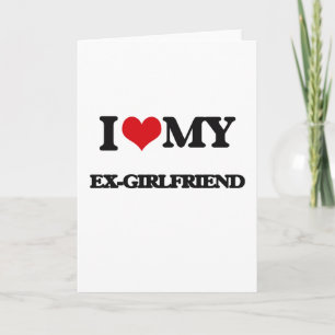 I love my Ex-Girlfriend Card