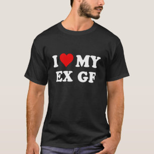 I Love My Ex Girlfriend-Heart T-Shirt