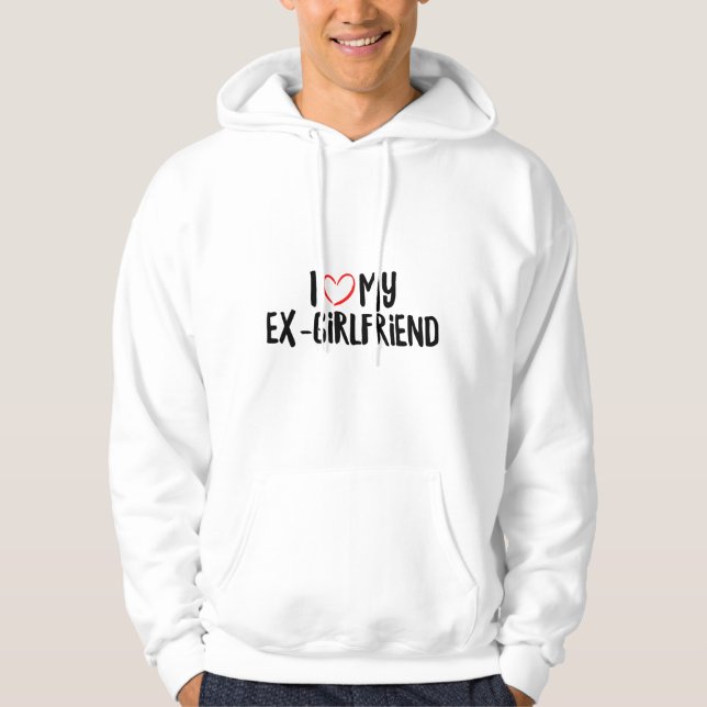 I Love My Ex-Girlfriend Hoodie (Front)
