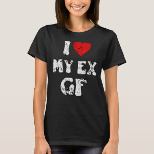 I Love My Ex Girlfriend I Love My Ex Gf T-Shirt