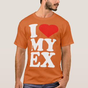 I Love My Ex Shirt I Heart My Ex