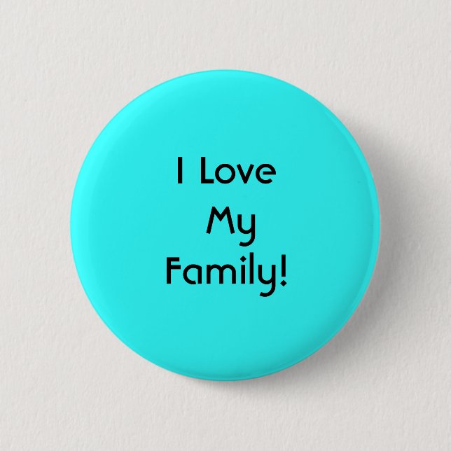 I Love My Family! 6 Cm Round Badge (Front)