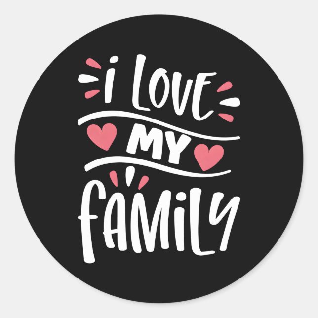 I Love My Family Reunion Relatives Sayings Classic Round Sticker (Front)