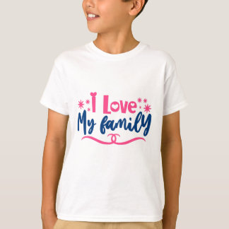 I love my Family T-Shirt