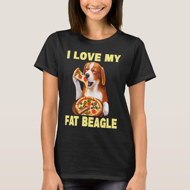 I Love My Fat Beagle  Beagle Dog  1 T-Shirt (Front)