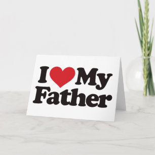 I Love My Father Card