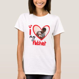 I Love My Father Photo Custom T-Shirt