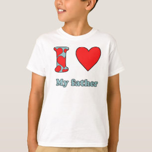 I love my father T-Shirt