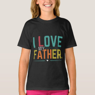 I Love My Father T-Shirt