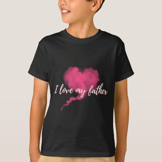 I love my father T-Shirt (Front)