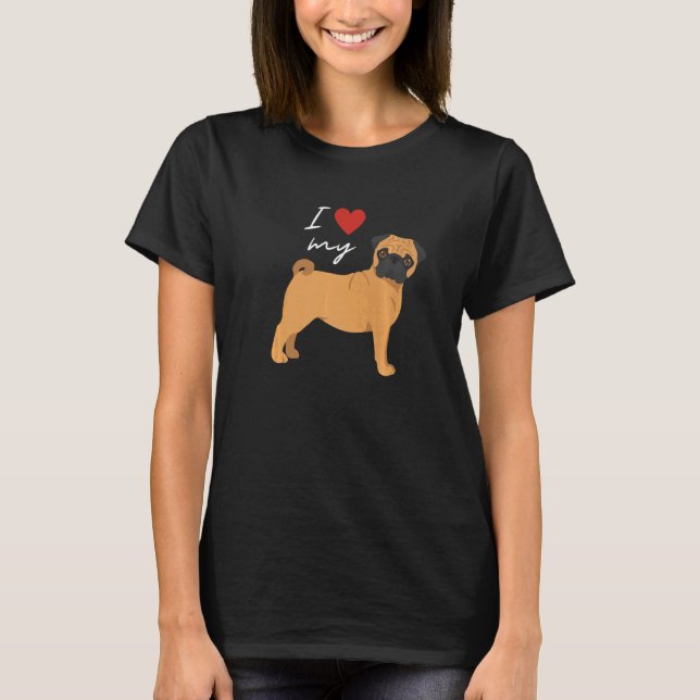 I Love My Fawn Pug Dog T-Shirt (Front)