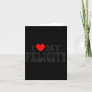 I Love My Felicity Funny Valentine Red Heart Love Card