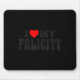 I Love My Felicity Funny Valentine Red Heart Love  Mouse Mat
