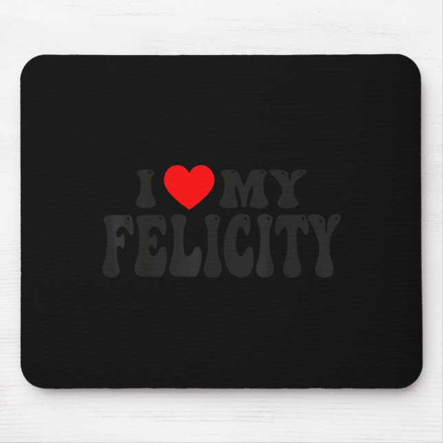 I Love My Felicity Funny Valentine Red Heart Love  Mouse Mat (Front)