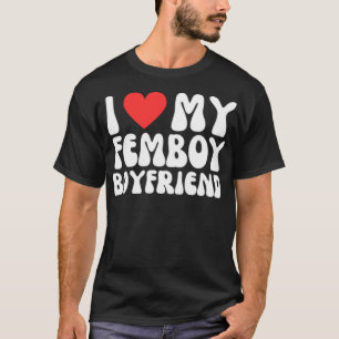 I Love My Femboy Boyfriend UWU Anime Funny Feminin T-Shirt