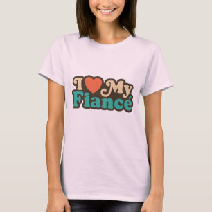 I Love My Fiance T-Shirt