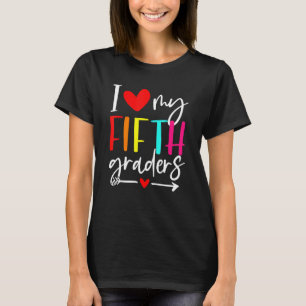 I Love My Fifth Grade Teacher Student First Day Of T-Shirt