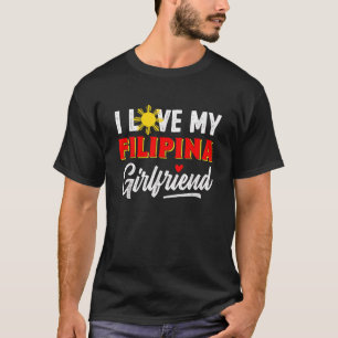 I Love My Filipina Girlfriend Funny Cool Filipino  T-Shirt