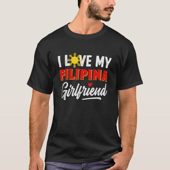 I Love My Filipina Girlfriend Funny Cool Filipino  T-Shirt (Front)