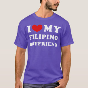 I Love My Filipino Boyfriend My Filipino Friend fa T-Shirt