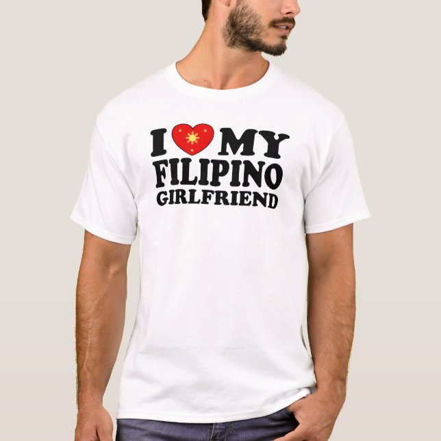I Love My Filipino Girlfriend T-Shirt (Front)