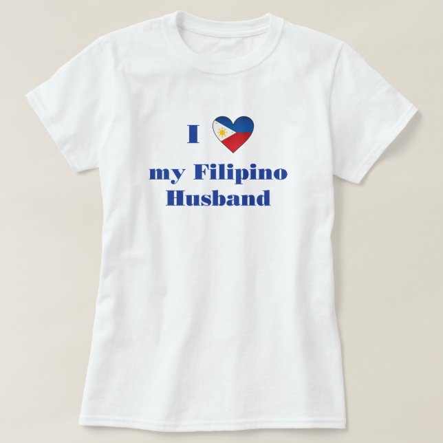 I Love My Filipino Husband 1 T-Shirt (Design Front)