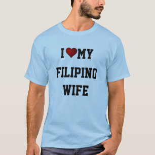 I LOVE MY FILIPINO WIFE T-Shirt