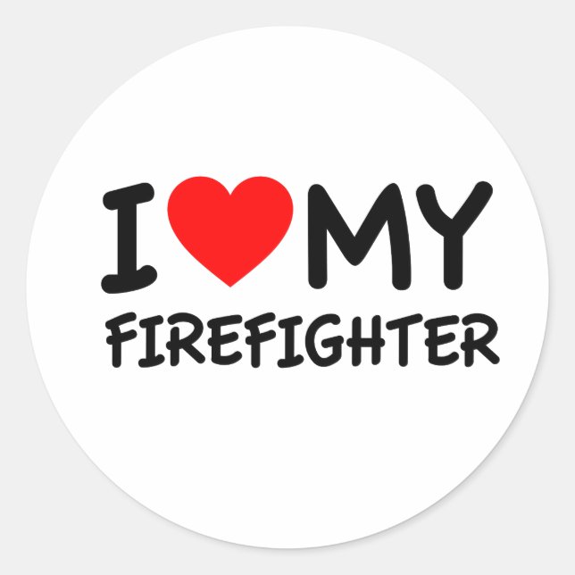 I love my firefighter classic round sticker (Front)