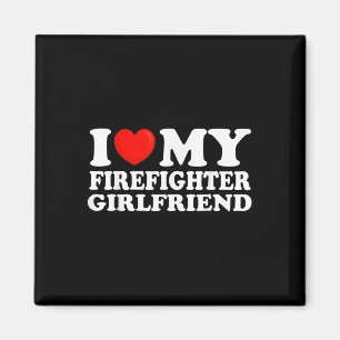 I Love My Firefighter Girlfriend I Heart My Hot Gi Magnet