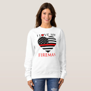 I Love My Fireman - Firefighter Sweatshirt