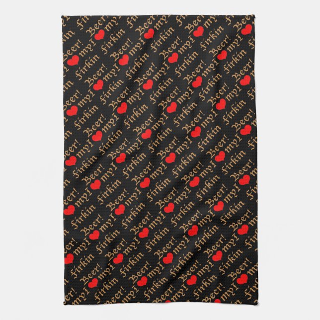 I Love my Firkin Beer! Kitchen Towel (Vertical)