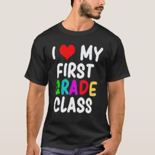I Love My First Grade Class Back To School Teacher T-Shirt