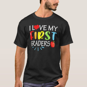 I Love My First Graders Back To School 1st Grade T T-Shirt