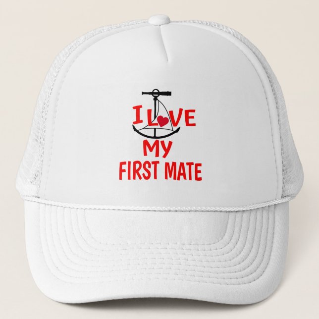 I Love My First Mate funny Trucker Hat (Front)